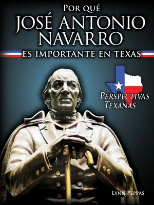 cover image of Por qué José Antonio Navarro es importante en Texas (Why José Antonio Navarro Matters to Texas)
